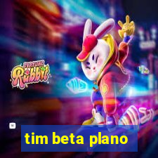 tim beta plano