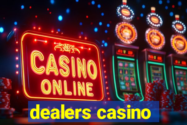 dealers casino