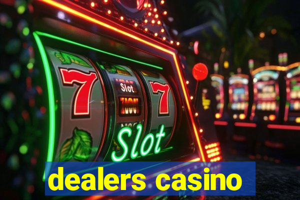 dealers casino