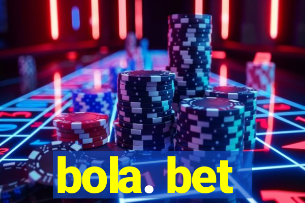 bola. bet