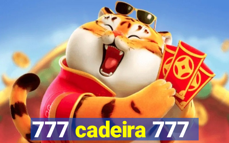 777 cadeira 777