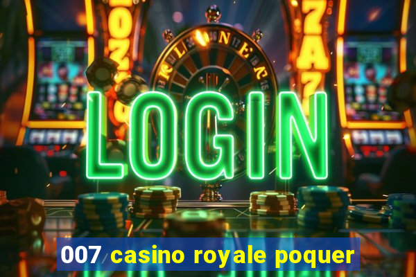 007 casino royale poquer