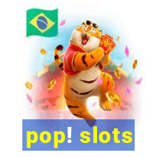 pop! slots