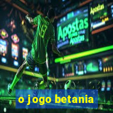 o jogo betania