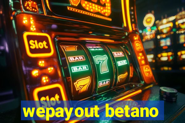 wepayout betano