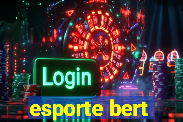 esporte bert