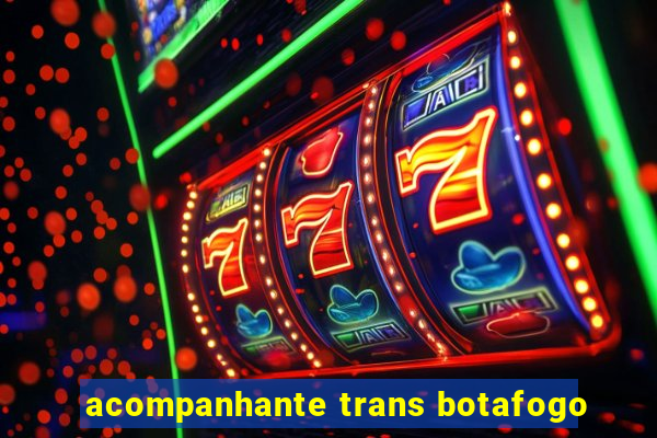 acompanhante trans botafogo