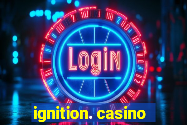 ignition. casino