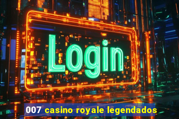 007 casino royale legendados