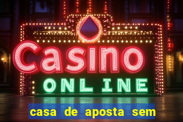 casa de aposta sem deposito minimo