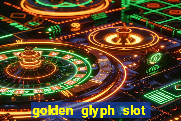 golden glyph slot free play