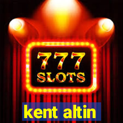 kent altin