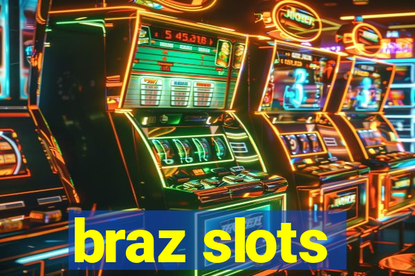 braz slots