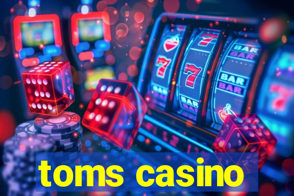 toms casino