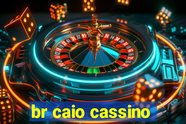 br caio cassino