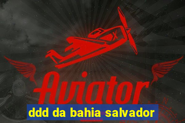 ddd da bahia salvador