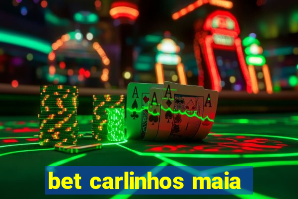 bet carlinhos maia