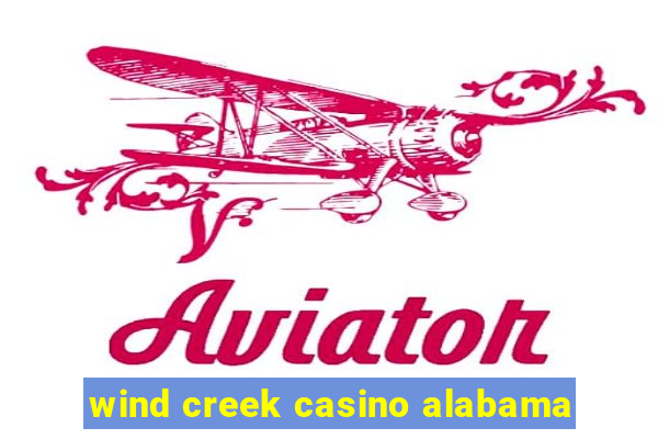 wind creek casino alabama