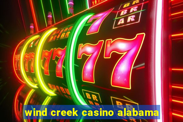 wind creek casino alabama