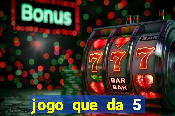 jogo que da 5 rodadas gratis