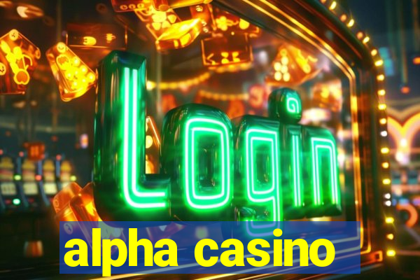 alpha casino