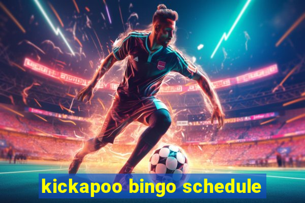 kickapoo bingo schedule