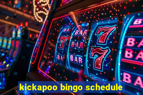 kickapoo bingo schedule