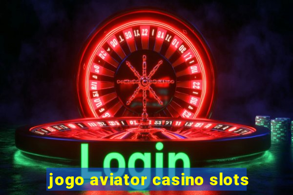 jogo aviator casino slots