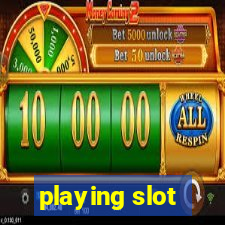 playing slot