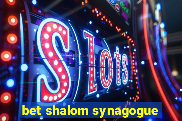 bet shalom synagogue