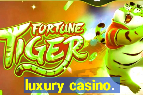 luxury casino.