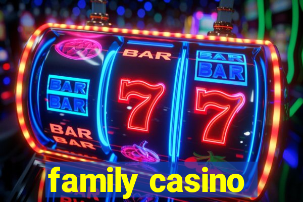 family casino