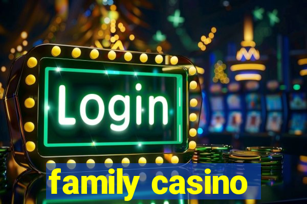 family casino