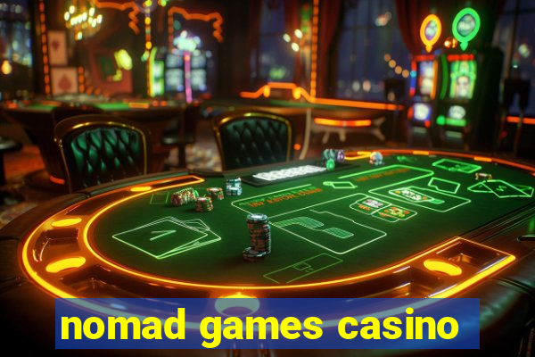 nomad games casino