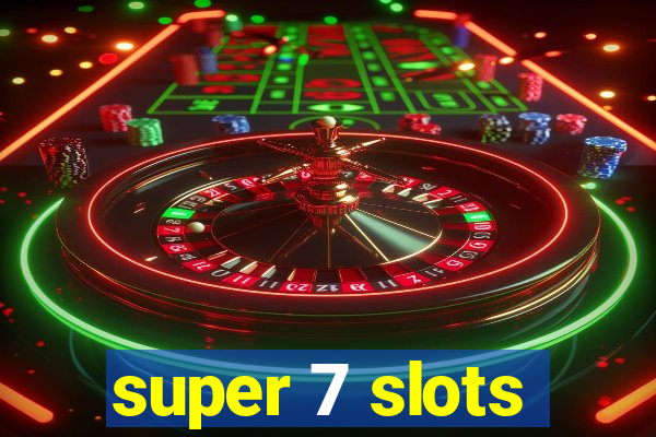 super 7 slots