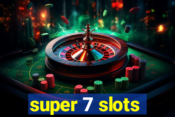 super 7 slots