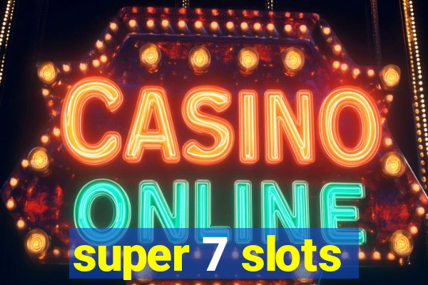 super 7 slots