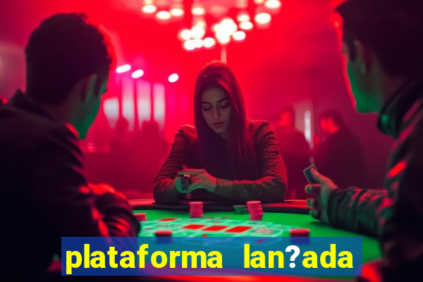 plataforma lan?ada hoje slot