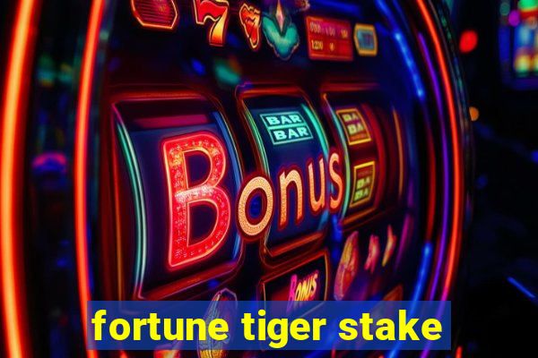 fortune tiger stake