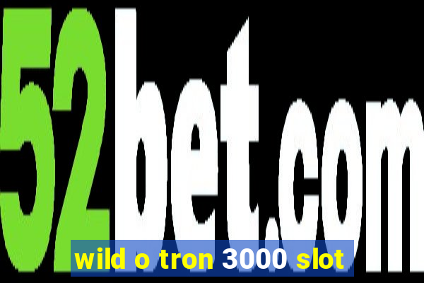 wild o tron 3000 slot