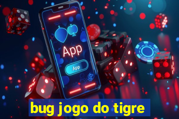 bug jogo do tigre