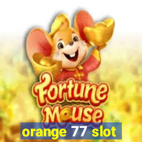 orange 77 slot