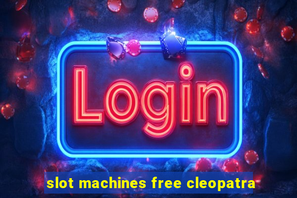 slot machines free cleopatra