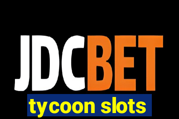 tycoon slots