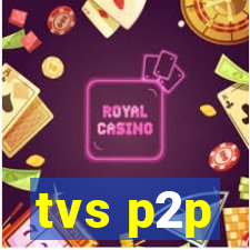 tvs p2p