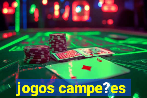 jogos campe?es