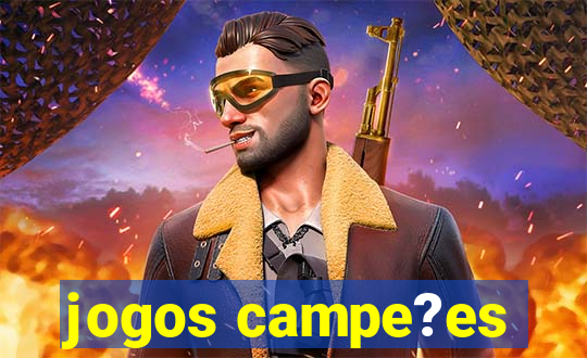 jogos campe?es