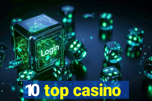 10 top casino