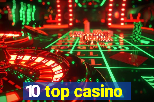 10 top casino