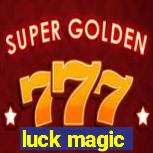 luck magic